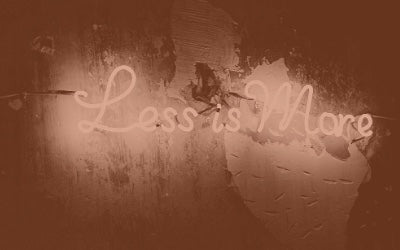 Less Is More